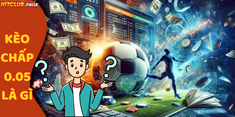 kèo chấp 0.05 là gì